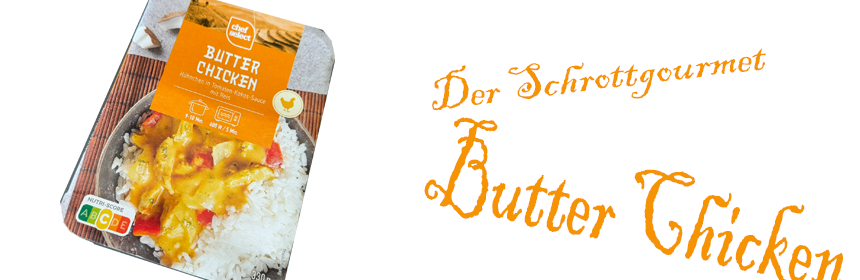 Der Schrottgourmet #27 – Butter Chicken